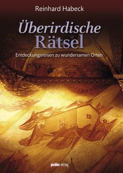 Überirdische Rätsel von Habeck,  Reinhard