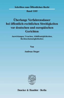 Überlange Verfahrensdauer bei öffentlich-rechtlichen Streitigkeiten vor deutschen und europäischen Gerichten. von Steger,  Andreas