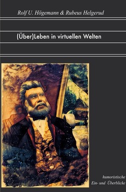 (Über)Leben in virtuellen Welten von Helgerud,  Rubeus, Högemann,  Rolf U.