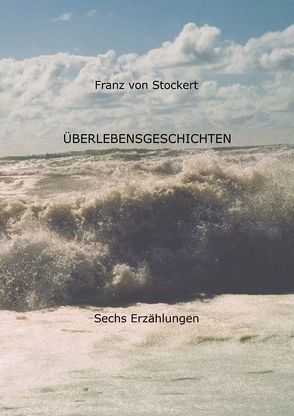Überlebensgeschichten von von Stockert,  Franz