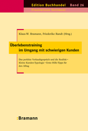 Überlebenstraining im Umgang mit schwierigen Kunden von Bramann,  Klaus W