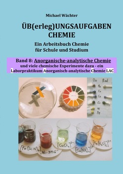 Üb(erleg)ungsaufgaben Chemie / Anorganisch-analytische Chemie (Übungsaufgaben Chemie, Band 8) von Wächter,  Michael