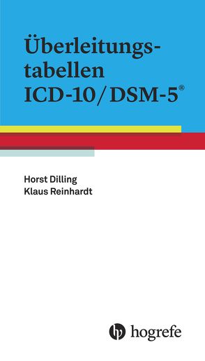 Überleitungstabellen ICD–10/DSM–5 von Dilling,  Horst, Reinhardt,  Klaus
