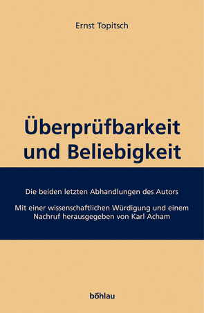 Überprüfbarkeit und Beliebigkeit von Acham,  Karl, Topitsch,  Ernst