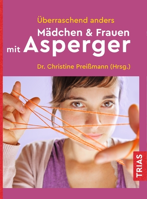 Überraschend anders: Mädchen & Frauen mit Asperger von Preißmann,  Christine