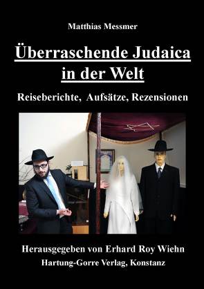 Überraschende Judaica in der Welt von Messmer,  Matthias, Wiehn,  Erhard Roy