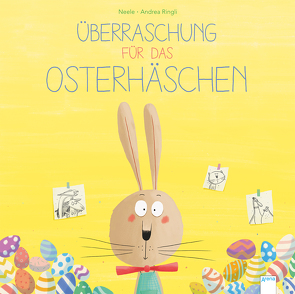 Überraschung für das Osterhäschen von NEELE, Ringli,  Andrea