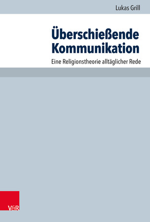 Überschießende Kommunikation von Grill,  Lukas, Hauschildt,  Eberhard, Praßl,  Franz Karl, Steinmeier,  Anne M.
