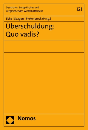Überschuldung: Quo vadis? von Ebke,  Werner F., Piekenbrock,  Andreas, Seagon,  Christopher