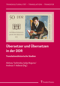 Übersetzer und Übersetzen in der DDR von Boguna,  Julija, Kelletat,  Andreas F., Tashinskiy,  Aleksey