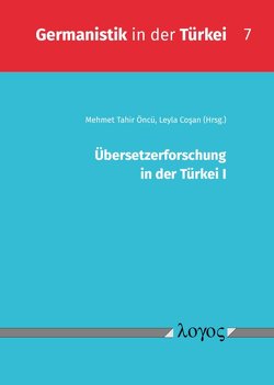 Übersetzerforschung in der Türkei I von Cosan,  Leyla, Öncü,  Mehmet Tahir