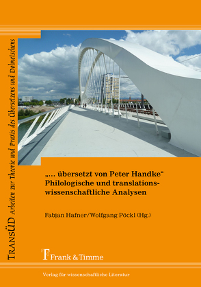 „… übersetzt von Peter Handke“ – Philologische und translationswissenschaftliche Analysen von Hafner,  Fabjan, Pöckl,  Wolfgang