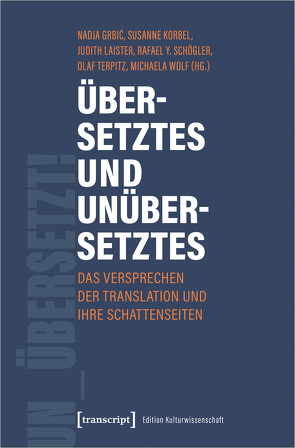 Übersetztes und Unübersetztes von Grbic,  Nadja, Korbel,  Susanne, Laister,  Judith, Schögler,  Rafael Y., Terpitz,  Olaf, Wolf,  Michaela