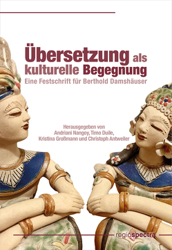 Übersetzung als kulturelle Begegnung von Antweiler,  Christoph, Duile,  Timo, Großmann,  Kristina, Nangoy,  Andriani