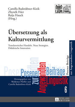 Übersetzung als Kulturvermittlung von Badstübner-Kizik,  Camilla, Fiser,  Zbynek, Hauck,  Raija