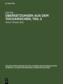 Übersetzungen aus dem Tocharischen, Teil 2 von Sieg,  Emil, Thomas,  Werner