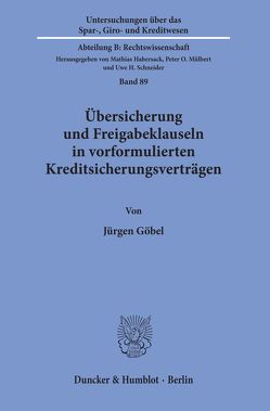 Übersicherung und Freigabeklauseln in vorformulierten Kreditsicherungsverträgen. von Göbel,  Jürgen