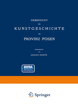 Uebersicht der Kunstgeschichte der Provinz Posen von Kohte,  Julius, Provinzial-Verband