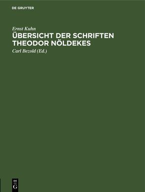 Übersicht der Schriften Theodor Nöldekes von Bezold,  Carl, Kühn,  Ernst