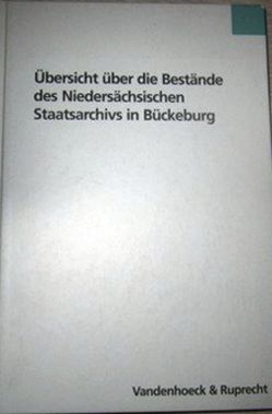 Übersicht über die Bestände des Niedersächsischen Staatsarchivs in Bückeburg von Höing,  Hubert