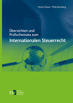 Übersichten und Prüfschemata zum Internationalen Steuerrecht von Haase,  Florian, Nürnberg,  Philip
