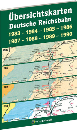Übersichtskarten der DEUTSCHEN REICHSBAHN 1983-1984-1985-1986-1987-1988-1989-1990 von Rockstuhl,  Harald