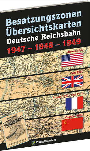 Übersichtskarten der DEUTSCHEN REICHSBAHN Besatzungszonen 1947-1948-1949 von Rockstuhl,  Harald