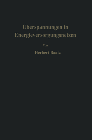 Überspannungen in Energieversorgungsnetzen von Baatz,  H.