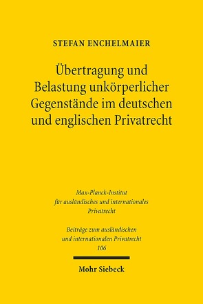 Übertragung und Belastung unkörperlicher Gegenstände im deutschen und englischen Privatrecht von Enchelmaier,  Stefan