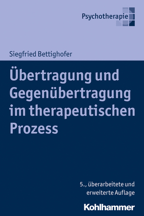 Übertragung und Gegenübertragung im therapeutischen Prozess von Bettighofer,  Siegfried