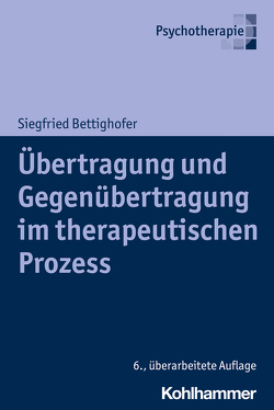 Übertragung und Gegenübertragung im therapeutischen Prozess von Bettighofer,  Siegfried