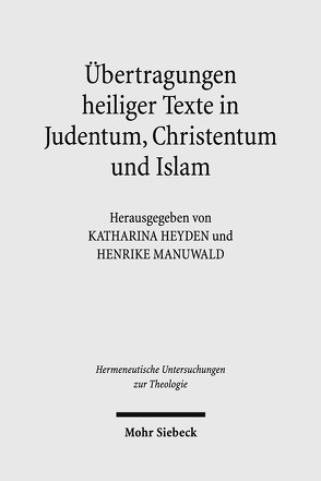 Übertragungen heiliger Texte in Judentum, Christentum und Islam von Heyden,  Katharina, Manuwald,  Henrike