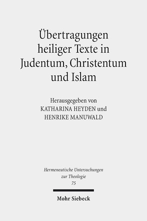 Übertragungen heiliger Texte in Judentum, Christentum und Islam von Heyden,  Katharina, Manuwald,  Henrike