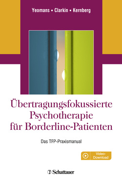 Übertragungsfokussierte Psychotherapie für Borderline-Patienten von Clarkin,  John F, Kernberg,  Otto F., Vorspohl,  Elisabeth, Yeomans,  Frank E.