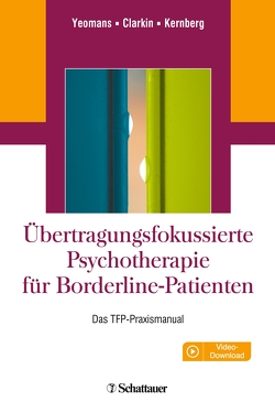 Übertragungsfokussierte Psychotherapie für Borderline-Patienten von Clarkin,  John F, Kernberg,  Otto F., Vorspohl,  Elisabeth, Yeomans,  Frank E.