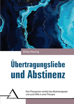 Übertragungsliebe und Abstinenz von Hannig,  Ulrike