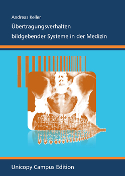 Übertragungsverhalten bildgebender Systeme in der Medizin von Keller,  Andreas