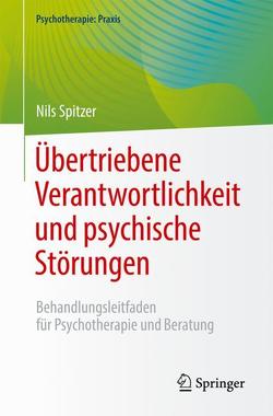 Übertriebene Verantwortlichkeit und psychische Störungen von Spitzer,  Nils