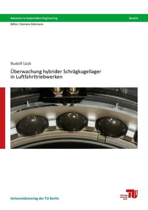 Überwachung hybrider Schrägkugellager in Luftfahrttriebwerken von Lück,  Rudolf
