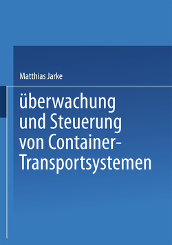 Überwachung und Steuerung von Container-Transportsystemen von Jarke,  Matthias