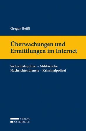 Überwachungen und Ermittlungen im Internet von Heißl,  Gregor