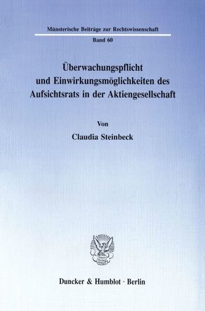 Überwachungspflicht und Einwirkungsmöglichkeiten des Aufsichtsrats in der Aktiengesellschaft. von Steinbeck,  Claudia