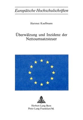 Überwälzung und Inzidenz der Nottoumsatzsteuer von Kauffmann,  Hartmut