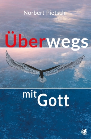 Überwegs mit Gott von Pietsch,  Norbert