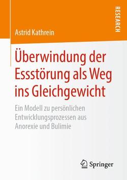 Überwindung der Essstörung als Weg ins Gleichgewicht von Kathrein,  Astrid