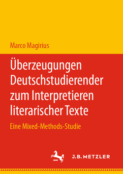 Überzeugungen Deutschstudierender zum Interpretieren literarischer Texte von Magirius,  Marco