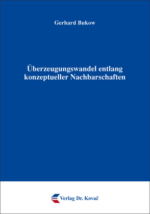 Überzeugungswandel entlang konzeptueller Nachbarschaften von Bukow,  Gerhard