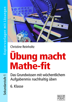 Übung macht Mathe-fit 6. Klasse von Reinholtz,  Christine