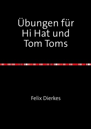 Übungen für Hi Hat und Tom Toms von Dierkes,  Felix