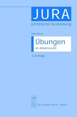 Übungen im Arbeitsrecht von Wank,  Rolf